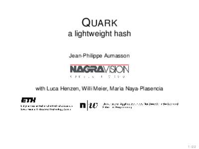 Q UARK a lightweight hash Jean-Philippe Aumasson with Luca Henzen, Willi Meier, Mar´ıa Naya-Plasencia