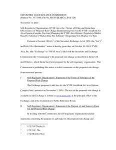 SECURITIES AND EXCHANGE COMMISSION (Release No[removed]; File No. SR-NYSEARCA[removed]November 13, 2014 Self-Regulatory Organizations; NYSE Arca, Inc.; Notice of Filing and Immediate Effectiveness of Proposed Rule Cha