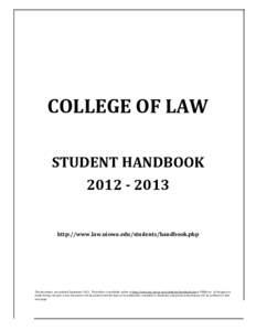 COLLEGE OF LAW STUDENT HANDBOOK[removed]http://www.law.uiowa.edu/students/handbook.php  This document was printed September[removed]This edition is available online at http://www.law.uiowa. edu/students/handbook.php in