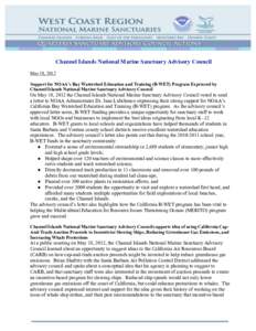 Channel Islands National Marine Sanctuary Advisory Council May 18, 2012 Support for NOAA’s Bay Watershed Education and Training (B-WET) Program Expressed by Channel Islands National Marine Sanctuary Advisory Council  O