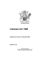 Queensland  Libraries Act 1988 Reprinted as in force on 2 November 2009