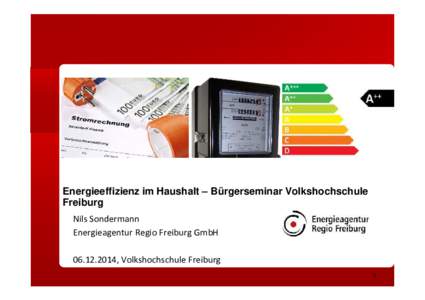 Energieeffizienz im Haushalt – Bürgerseminar Volkshochschule Freiburg Nils Sondermann Energieagentur Regio Freiburg GmbH, Volkshochschule Freiburg 0