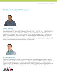Skillsoft Cisco Instructor Bios | August[removed]Meet the Skillsoft Cisco CCNP experts Kevin Wallace Kevin Wallace, CCIEx2 (R/S and Collaboration) #7945, is a Certified Cisco Systems Instructor (CCSI #20061),