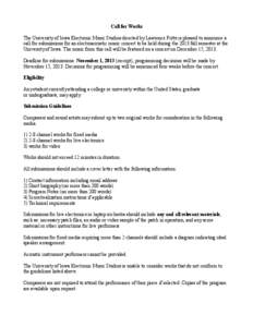 Call for Works The University of Iowa Electronic Music Studios directed by Lawrence Fritts is pleased to announce a call for submissions for an electroacoustic music concert to be held during the 2013 fall semester at th