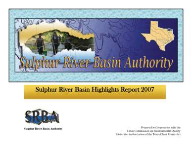 Sulphur River Basin Highlights Report[removed]Sulphur River Basin Authority Prepared in Cooperation with the Texas Commission on Environmental Quality