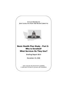 STATE OF WASHINGTON  JOINT LEGISLATIVE AUDIT AND REVIEW COMMITTEE Basic Health Plan Study – Part 2: Who Is Enrolled?