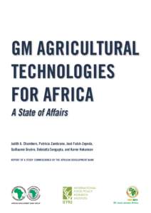 GM AGRICULTURAL TECHNOLOGIES FOR AFRICA A State of Affairs Judith A. Chambers, Patricia Zambrano, José Falck-Zepeda, Guillaume Gruère, Debdatta Sengupta, and Karen Hokanson