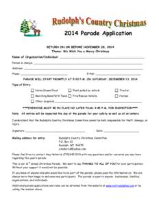 2014 Parade Application RETURN ON OR BEFORE NOVEMBER 28, 2014 Theme: We Wish You a Merry Christmas Name of Organization/Individual: ____________________________________________________________ Person in charge: _________