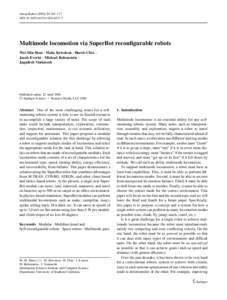 Auton Robot[removed]:165–177 DOI[removed]s10514[removed]Multimode locomotion via SuperBot reconfigurable robots Wei-Min Shen · Maks Krivokon · Harris Chiu · Jacob Everist · Michael Rubenstein ·