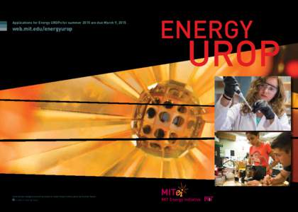 ENERGY  Applications for Energy UROPs for summer 2015 are due March 9, web.mit.edu/energyurop