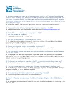 Q: What were the prior year fees for all the services provided? Per RFP a fee is requested for the following services: Fresno EOC Single Audit, Fresno CDFI Audit, Program-Specific Audits for the School Age Child Care and