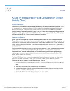 Data Sheet  Cisco IP Interoperability and Collaboration System Mobile Client Product Description Communication capabilities have changed with the proliferation of next-generation IP-based technologies. Cisco®