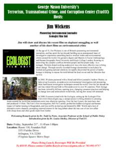 George Mason University’s Terrorism, Transnational Crime, and Corruption Center (TraCCC) Hosts: Jim Wickens Pioneering Environmental Journalist