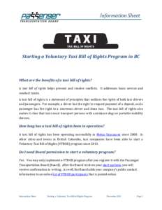 Information Sheet  Starting a Voluntary Taxi Bill of Rights Program in BC What are the benefits of a taxi bill of rights? A taxi bill of rights helps prevent and resolve conflicts. It addresses basic service and