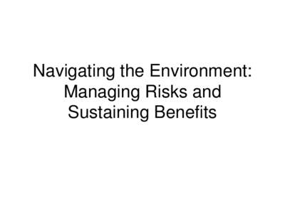 Navigating the Environment: Managing Risks and Sustaining Benefits The 1970’s: The Decade of Acute Environmental Problems