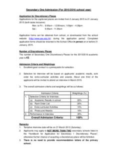 Secondary One Admission (Forschool year) Application for Discretionary Places Applications for the captioned places are invited from 2 January 2015 to 21 Januaryboth dates inclusive): Mon. to Fri.: 9:00