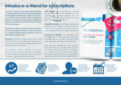 Introduce-a-friend for subscriptions TV services, magazines, cinema passes, gym memberships TIERED REWARDS: Existing subscribers who successfully  - the biggest advocates of subscription products like these