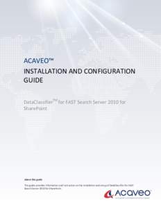ACAVEO™ INSTALLATION AND CONFIGURATION GUIDE DataClassifierTM for FAST Search Server 2010 for SharePoint