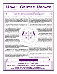 UDALL CENTER UPDATE  Notices from the Udall Center for Studies in Public Policy at The University of Arizona • Number 13 • April 2001 UNIVERSITY OF ARIZONA AND MORRIS K. UDALL FOUNDATION ESTABLISH NATIVE NATIONS INST