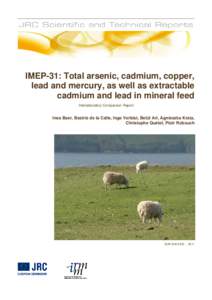 IMEP-31: Total arsenic, cadmium, copper, lead and mercury, as well as extractable cadmium and lead in mineral feed Interlaboratory Comparison Report  Ines Baer, Beatriz de la Calle, Inge Verbist, Betül Ari, Agnieszka Kr