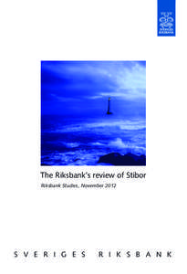 The Riksbank’s review of Stibor Riksbank Studies, November 2012 s v e r i g e s  r i k s b a n k