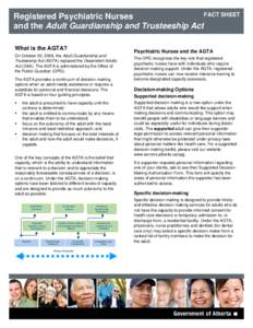 FACT SHEET Registered Psychiatric Nurses and the Adult Guardianship and Trusteeship Act What is the AGTA? On October 30, 2009, the Adult Guardianship and