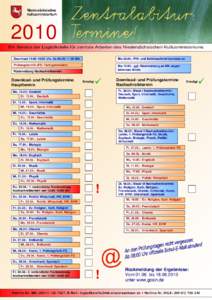 2010 Ein Service der Logistikstelle für zentrale Arbeiten des Niedersächsischen Kultusministeriums Download 14:00-16:00 Uhr, Sa 09:00-11:00 Uhr Bis 02.03.: PIN- und Schlüsselbrief kommen an