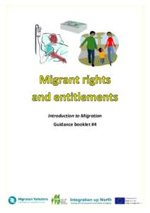 Introduction to Migration Guidance booklet #4 Who is this guidance for? Migrant rights and entitlements is part of the Introduction to Migration series from the Integration up North project. The series provides a basic 