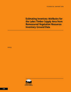 T E C H N I C A L R E P O R T 078  Estimating Inventory Attributes for the Lakes Timber Supply Area from Remeasured Vegetation Resources Inventory Ground Data