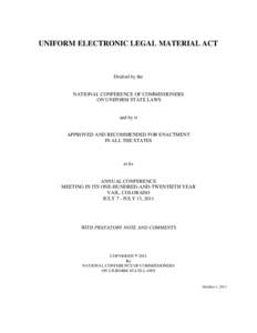 UNIFORM ELECTRONIC LEGAL MATERIAL ACT  Drafted by the NATIONAL CONFERENCE OF COMMISSIONERS ON UNIFORM STATE LAWS