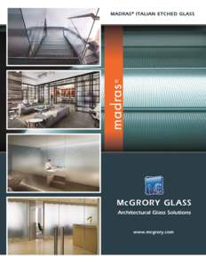 McGrory Glass is proud to represent Vitrealspecchi and their exquisite Madras® Etched Glass Products in North America. Vitrealspecchi was established in 1939 by a family of industrial glass processors active since the 