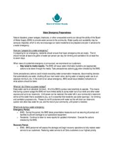 Water Emergency Preparedness Natural disasters, power outages, blackouts, or other unexpected events can disrupt the ability of the Board of Water Supply (BWS) to provide water service to the community. Water quality and