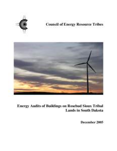 Council of Energy Resource Tribes  Energy Audits of Buildings on Rosebud Sioux Tribal Lands in South Dakota December 2005