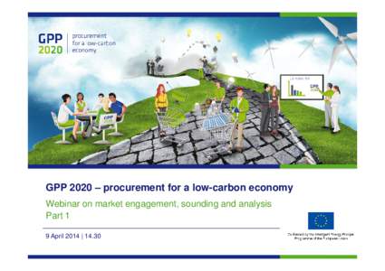 GPP 2020 – procurement for a low-carbon economy Webinar on market engagement, sounding and analysis Part 1 9 April 2014 | 14.30  www.gpp2020.eu