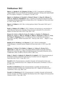 Publikationer 2012 Bignert, A., Bäcklin, B. -M., Helander, B., Roos, AContaminants and Health of Aquatic Wildlife. Ecosystem Health and Sustainable Agriculture. Ecology and Animal Health ppEditors: Norrg