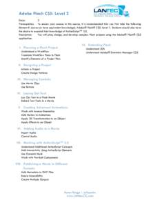 Adobe Flash CS5: Level 2 Days: 2 Prerequisites: To ensure your success in this course, it is recommended that you first take the following Element K course (or have equivalent knowledge): Adobe® Flash® CS5: Level 1. St