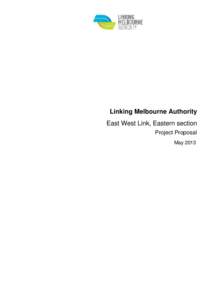 Linking Melbourne Authority East West Link, Eastern section Project Proposal May 2013  Contents