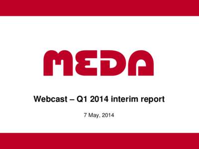 Webcast – Q1 2014 interim report 7 May, 2014 1  Disclaimer