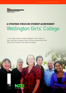 S   chool Support Staff Case Study A STRATEGIC FOCUS ON STUDENT ACHIEVEMENT  Wellington Girls’ College