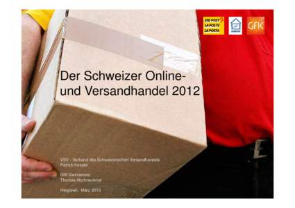 Der Schweizer Onlineund Versandhandel[removed]VSV - Verband des Schweizerischen Versandhandels Patrick Kessler GfK Switzerland Thomas Hochreutener