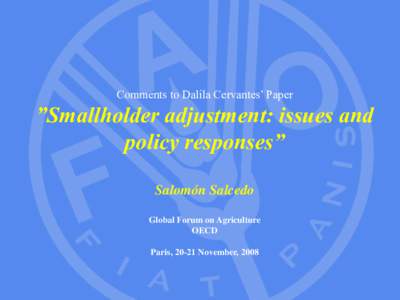 Comments to Dalila Cervantes’ Paper  ”Smallholder adjustment: issues and policy responses” Salomón Salcedo Global Forum on Agriculture