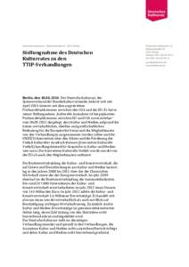Stellungnahme des Deutschen Kulturrates zu den TTIP-Verhandlungen Berlin, denDer Deutsche Kulturrat, der Spitzenverband der Bundeskulturverbände, befasst sich seit