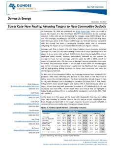 Domestic Energy December 10, 2014 Stress Case Now Reality; Attuning Targets to New Commodity Outlook On November 28, 2014 we published our Black Friday Sale! stress case note to assess the impact of a flat US$70 per Bbl 