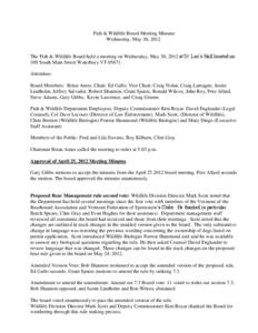 Fish & Wildlife Board Meeting Minutes Wednesday, May 30, 2012 The Fish & Wildlife Board held a meeting on Wednesday, May 30, 2012 at St. Leo’s Hall located on 109 South Main Street Waterbury VT[removed]Attendees: Board 