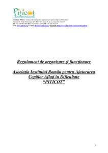 Asociatia Piticot - Institutul Roman pentru Ajutorarea Copiilor Aflati in Dificultate Oradea, str. Ovid Densusianu nr.9, Bl. P 191, scara A, ap.2, cod postal: tel: + | fax: + | cell: +