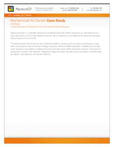 Muhammad Ali Center Case Study Cliff Slater Large Multi-Server Deployment for International Peace Museum Headquartered in Louisville, Kentucky the Muhammad Ali Center serves as an international cultural, education and co