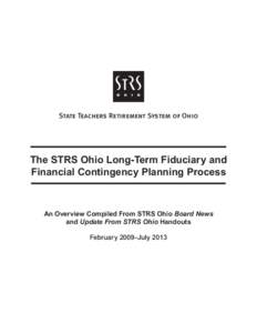 State Teachers Retirement System of Ohio  The STRS Ohio Long-Term Fiduciary and Financial Contingency Planning Process  An Overview Compiled From STRS Ohio Board News