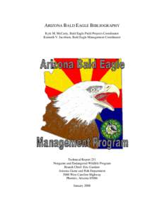 ARIZONA BALD EAGLE BIBLIOGRAPHY Kyle M. McCarty, Bald Eagle Field Projects Coordinator Kenneth V. Jacobson, Bald Eagle Management Coordinator Technical Report 251 Nongame and Endangered Wildlife Program