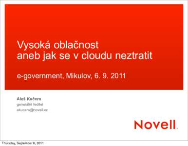 Vysoká oblačnost aneb jak se v cloudu neztratit e-government, Mikulov, [removed]Aleš Kučera generální ředitel [removed]