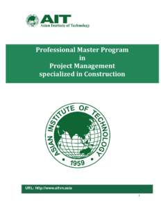 Professional Master Program in Project Management specialized in Construction  URL: http://www.aitvn.asia